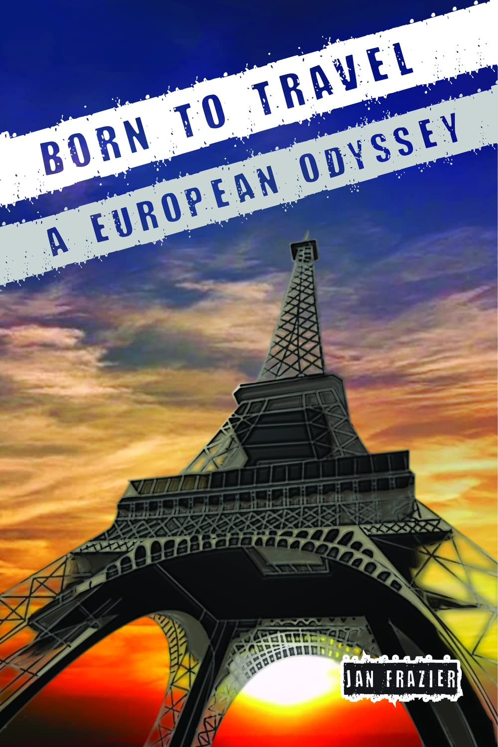 Born to Travel: A European Odyssey - Explore Europe's Best Destinations for Adventure & Culture | Perfect for Backpacking, Road Trips & Solo Travel