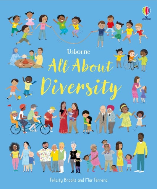 All About Diversity by Felicity Brooks - Children's Book About Inclusion & Acceptance - Perfect for Classroom, Homeschool & Family Reading Time