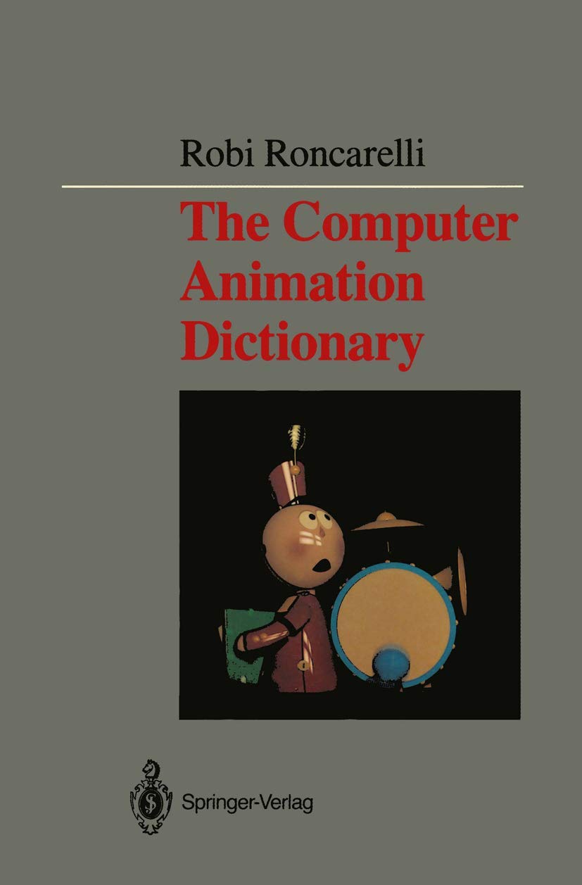 The Computer Animation Dictionary: Essential Terms for Computer Graphics, Film, Video Production & Desktop Publishing - Perfect for Animators, Game Developers & Digital Artists