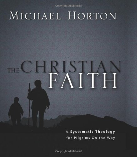 The Christian Faith: A Systematic Theology for Pilgrims on the Way - Perfect for Bible Study, Seminary Courses & Spiritual Growth