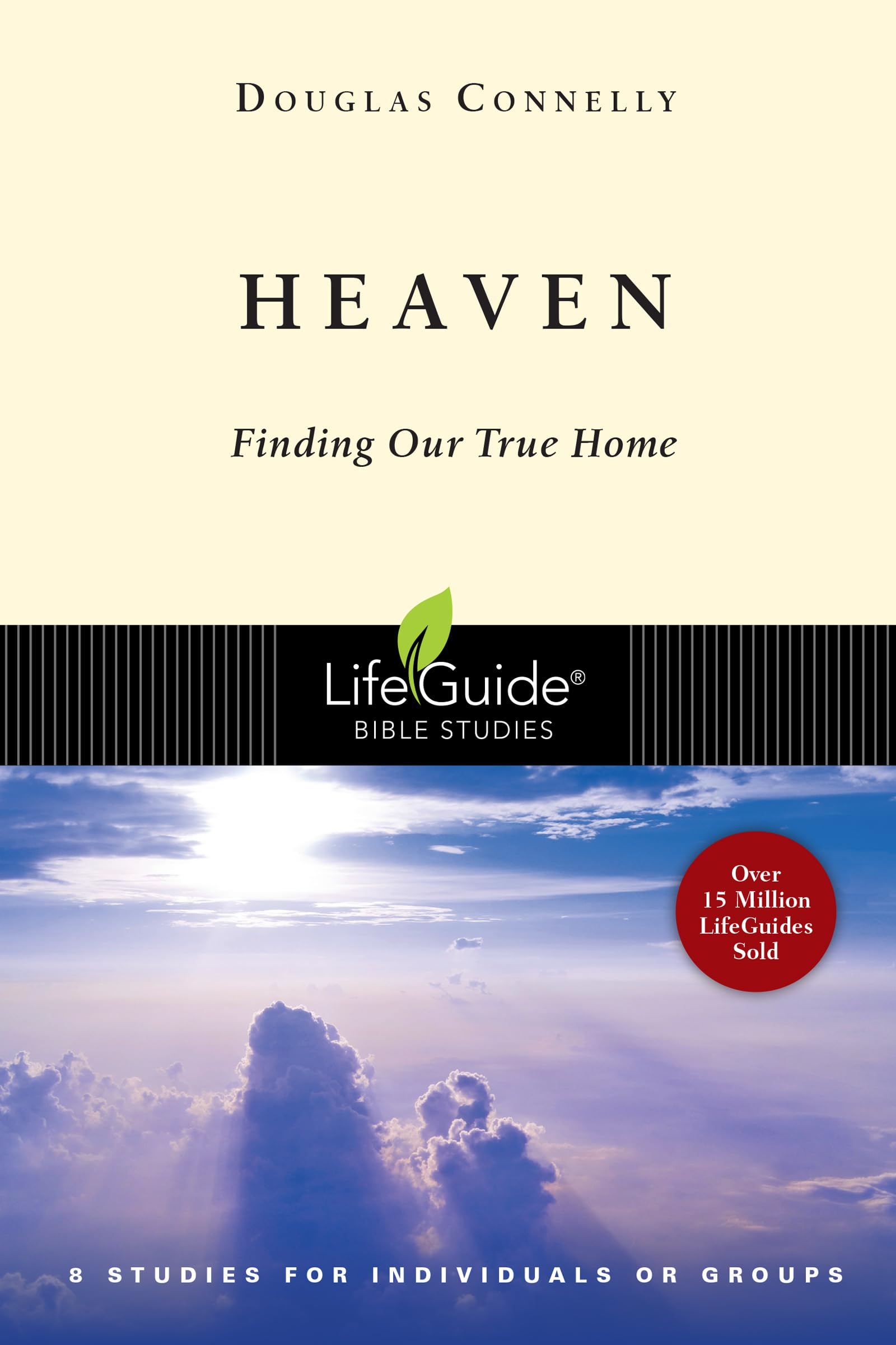 Heaven: Finding Our True Home - LifeGuide Bible Study for Christians | Explore Faith, Scripture & Eternal Life | Perfect for Small Groups & Personal Devotion