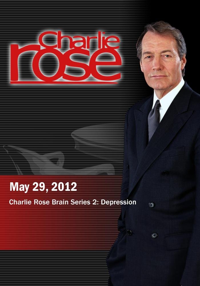 Charlie Rose Brain Series 2: Understanding Depression - Neuroscience Documentary & Mental Health Discussion (May 29, 2012) | Perfect for Psychology Students, Researchers & Mental Health Professionals