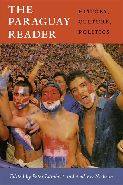 The Paraguay Reader: History, Culture, Politics - Comprehensive Guide to Latin American Studies | Perfect for Students, Researchers & Travelers Exploring Paraguay