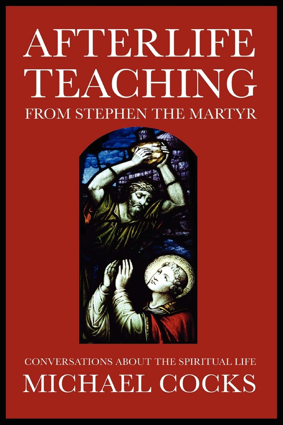 Afterlife Teachings from Stephen the Martyr - Christian Spiritual Guidance for Bible Study & Personal Reflection