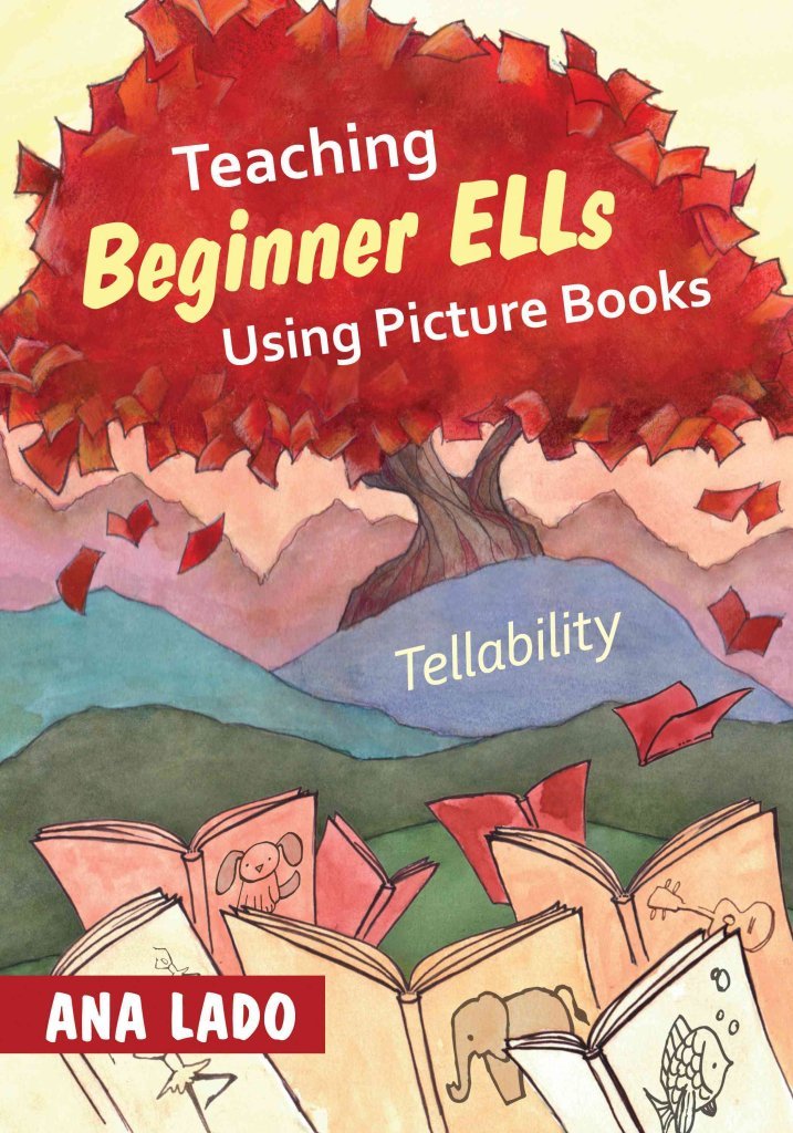 Teaching Beginner ELLs with Picture Books: Tellability (Paperback) - 2012 Edition | ESL Learning Resource for Classroom & Homeschool