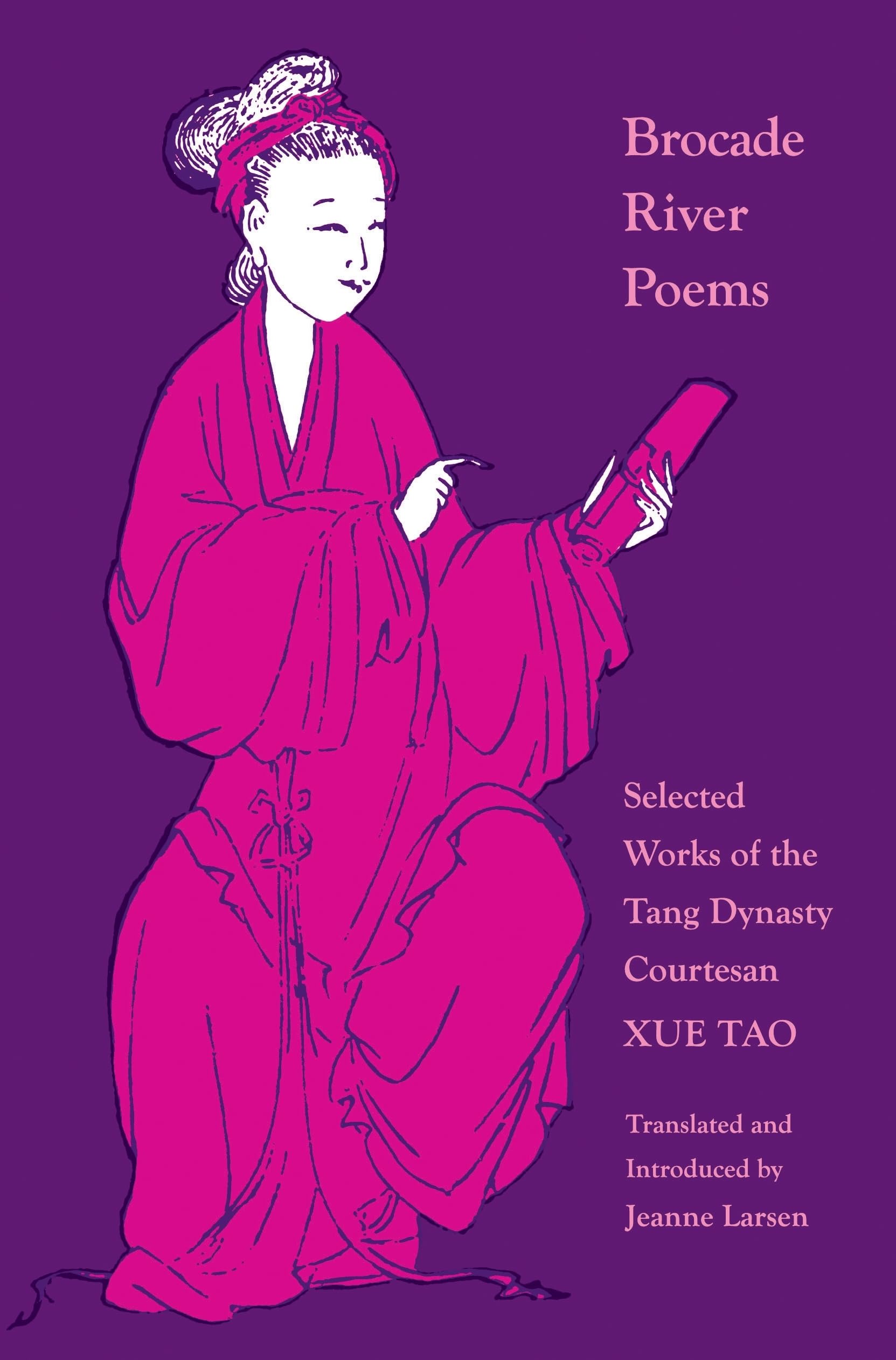 Brocade River Poems: Selected Tang Dynasty Courtesan Poetry (Lockert Library of Poetry in Translation) - Perfect for Literature Studies & Chinese Culture Enthusiasts