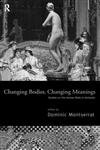 Changing Bodies, Changing Meanings: Studies on the Human Body in Antiquity - Historical Anthropology Research for Scholars and Ancient Culture Enthusiasts
