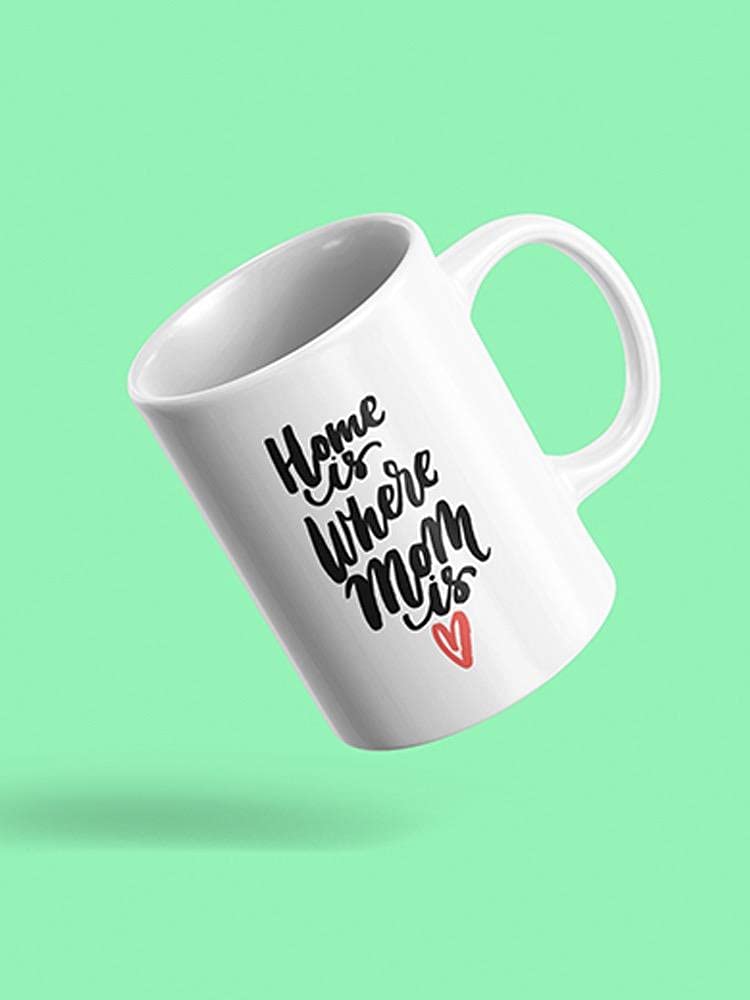 Smartprints 'Home Is Where Mom Is' Coffee Mug - Ceramic Unisex Gift for Mother's Day, Birthday, Christmas - Perfect for Tea, Coffee, Hot Chocolate at Home or Office