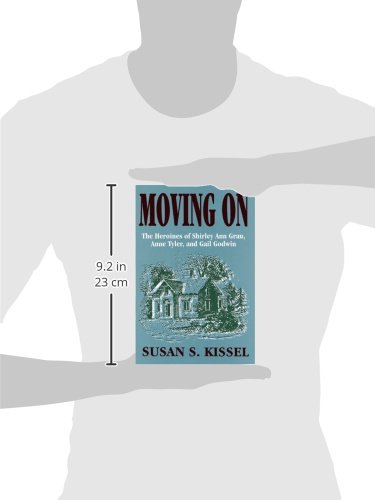 Moving On: The Heroines of Shirley Ann Grau, Anne Tyler, and Gail Godwin - Inspiring Feminist Literature for Book Clubs & Personal Growth