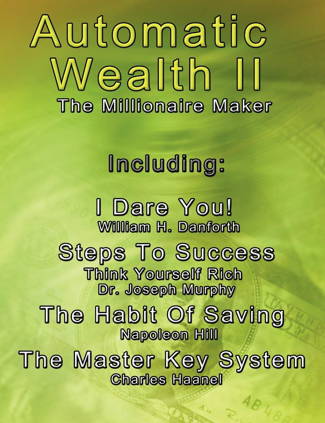 Automatic Wealth II: The Millionaire Maker - Master Key System, Saving Habits & Success Steps | Think Yourself Rich Guide | Personal Finance & Self-Improvement Book for Entrepreneurs | Perfect for Home Office, Business Travel & Financial Planning