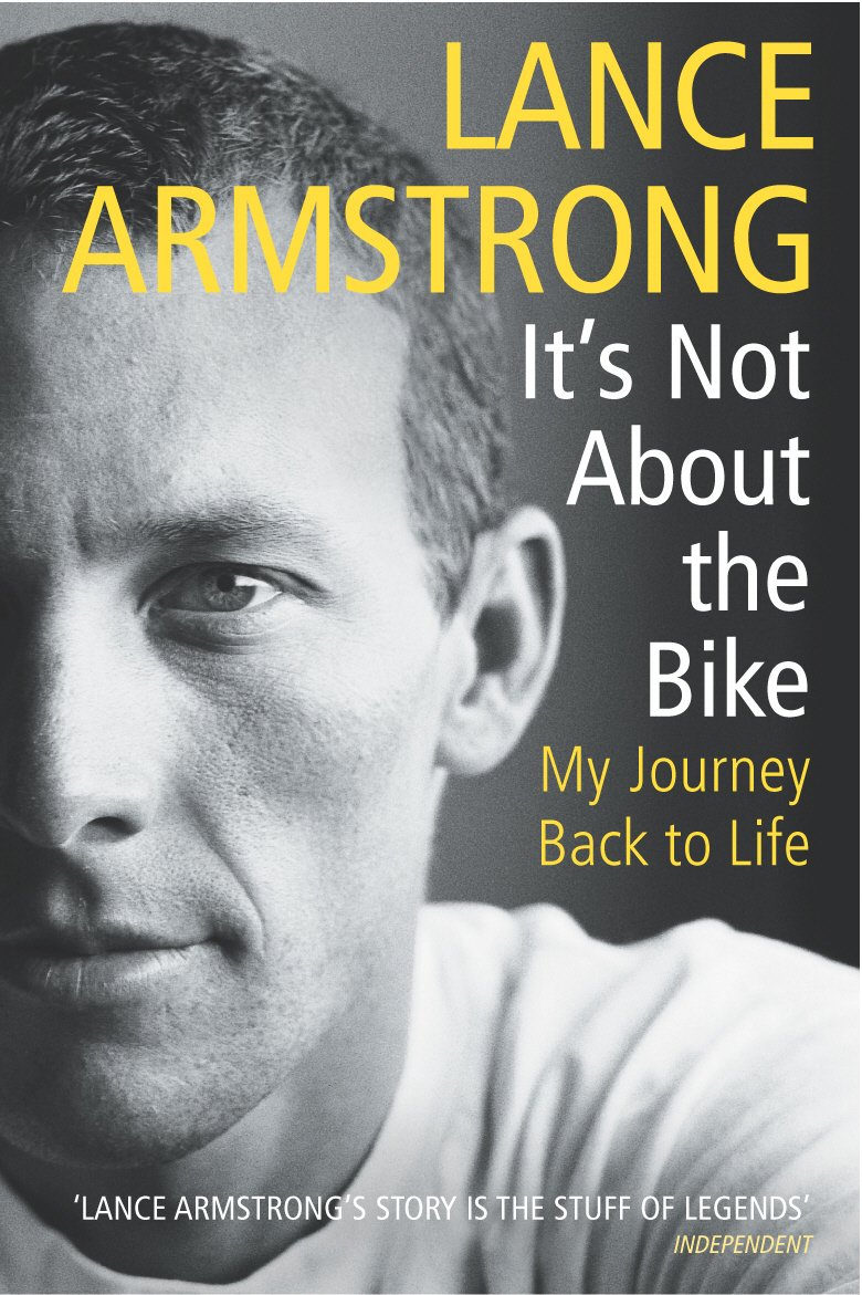 It's Not About the Bike: My Journey Back to Life - Inspirational Memoir for Cancer Survivors & Athletes - Perfect for Book Clubs & Motivational Gifts