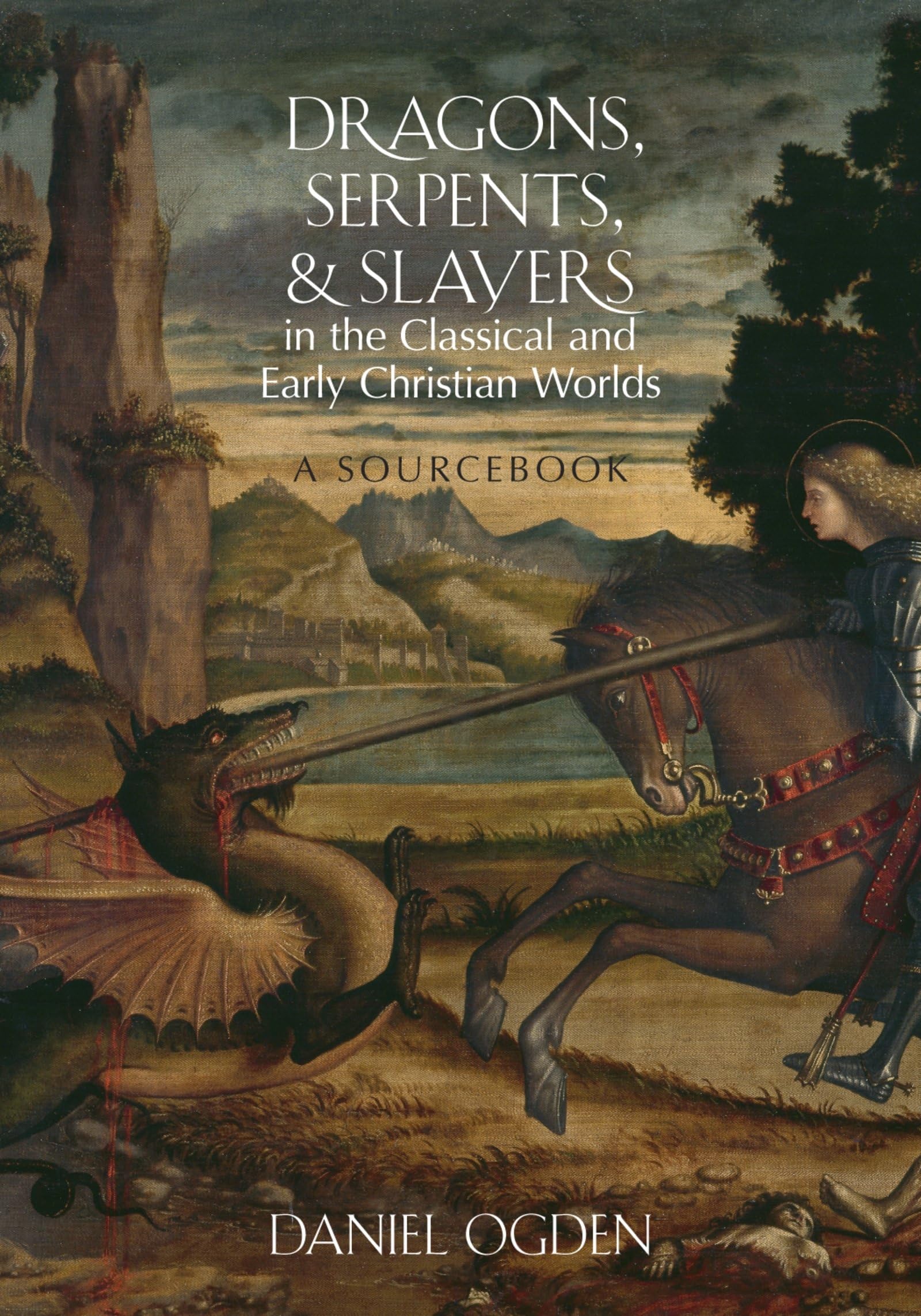 Dragons, Serpents, and Slayers in Classical & Early Christian History - Ancient Mythology Sourcebook for Scholars & History Enthusiasts | Perfect for Academic Research, Theology Studies, and Ancient Civilization Exploration