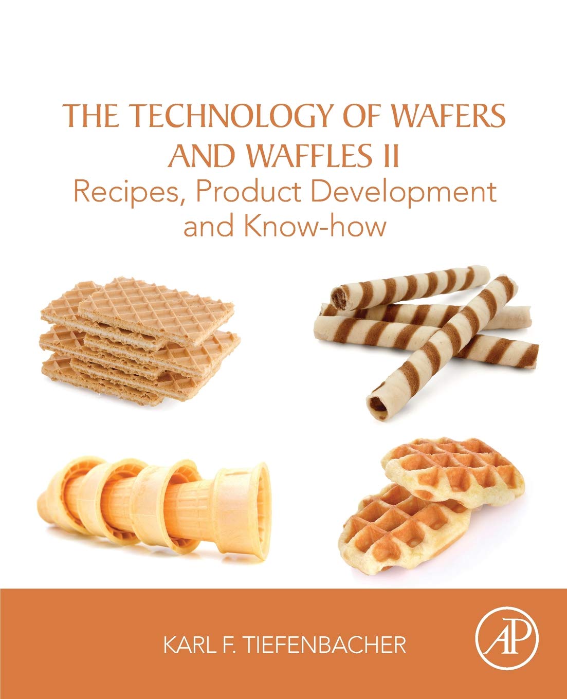 Wafers and Waffles Technology: Recipes, Product Development & Baking Know-How for Home Bakers and Commercial Kitchens