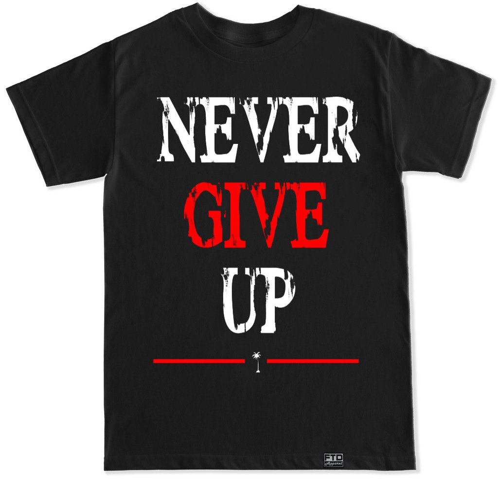 FTD Apparel Men's Motivational Never Give Up T-Shirt - Soft Cotton Tee for Gym, Workout & Casual Wear