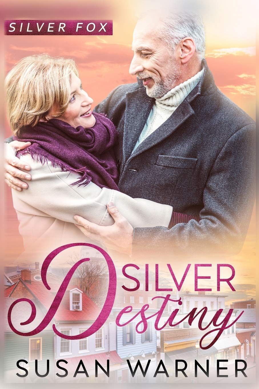 Silver Destiny: A Small Town Silver Romance (Silver Fox) - Heartwarming Love Story for Readers Who Enjoy Small-Town Romance & Age-Gap Relationships