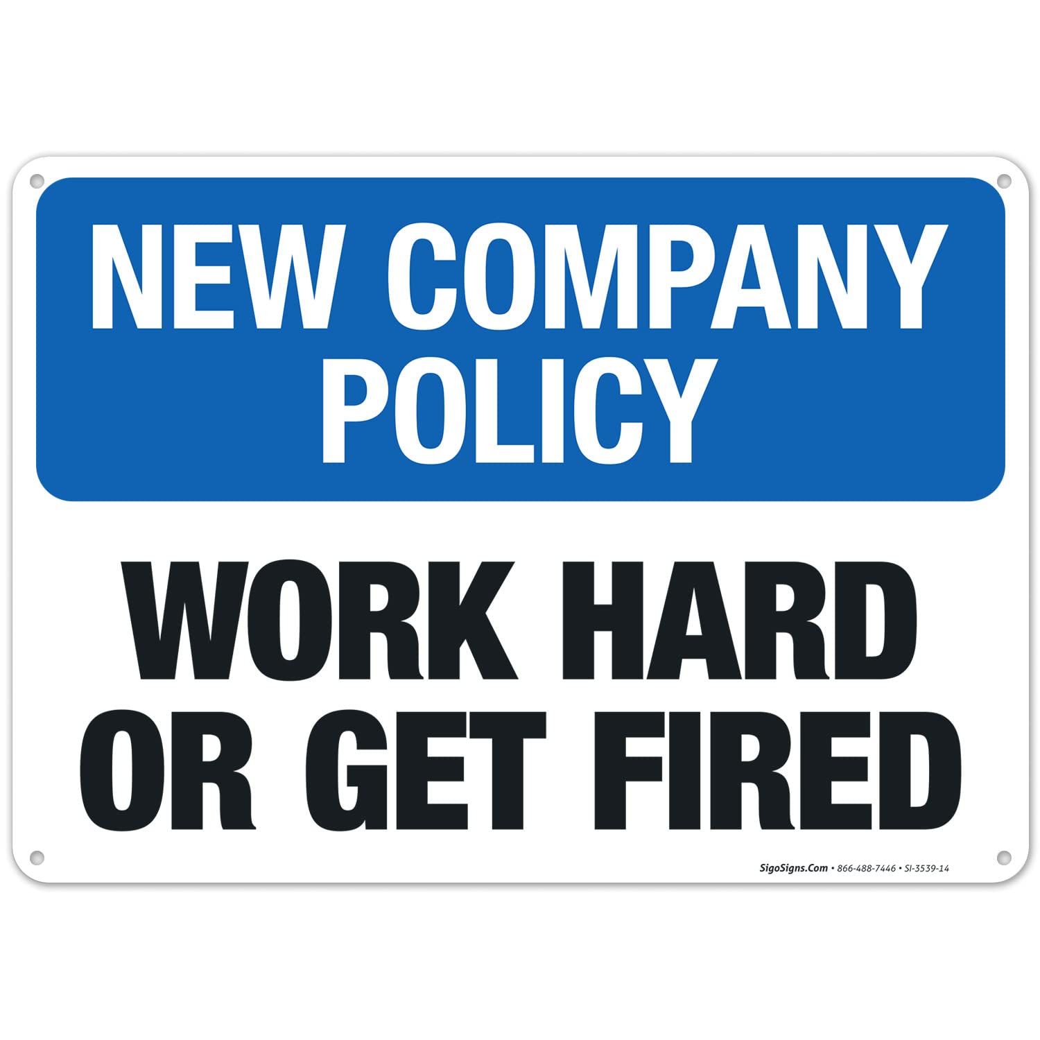 Work Hard Or Get Fired Sign - 10x14 Inch Rustproof Aluminum Office Policy Sign - Durable Fade-Resistant Indoor/Outdoor Workplace Sign - Made in USA - Perfect for Offices, Factories & Workplaces