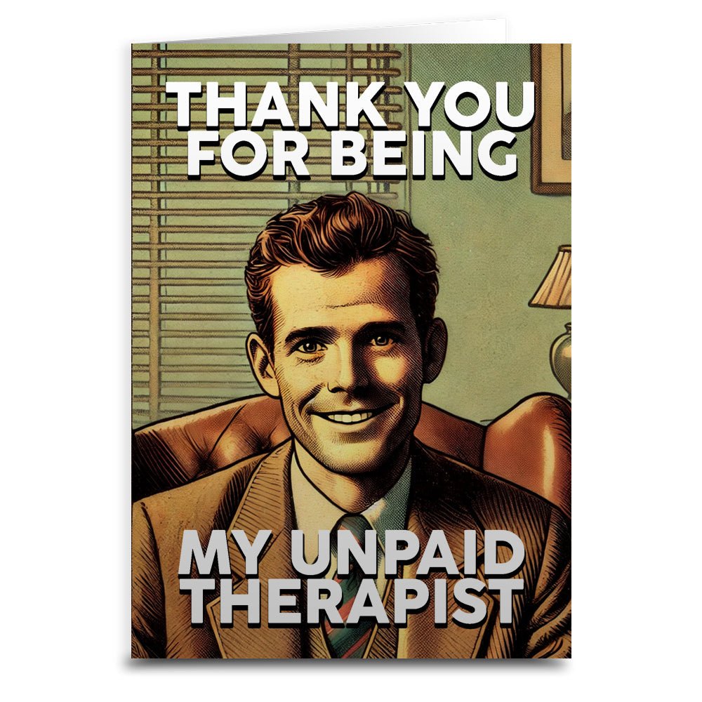 Thank You for Being My Unpaid Therapist Greeting Card - Funny Appreciation Card for Friends, Therapists & Mental Health Support - Perfect for Thank You Gifts, Therapists Day & Emotional Support
