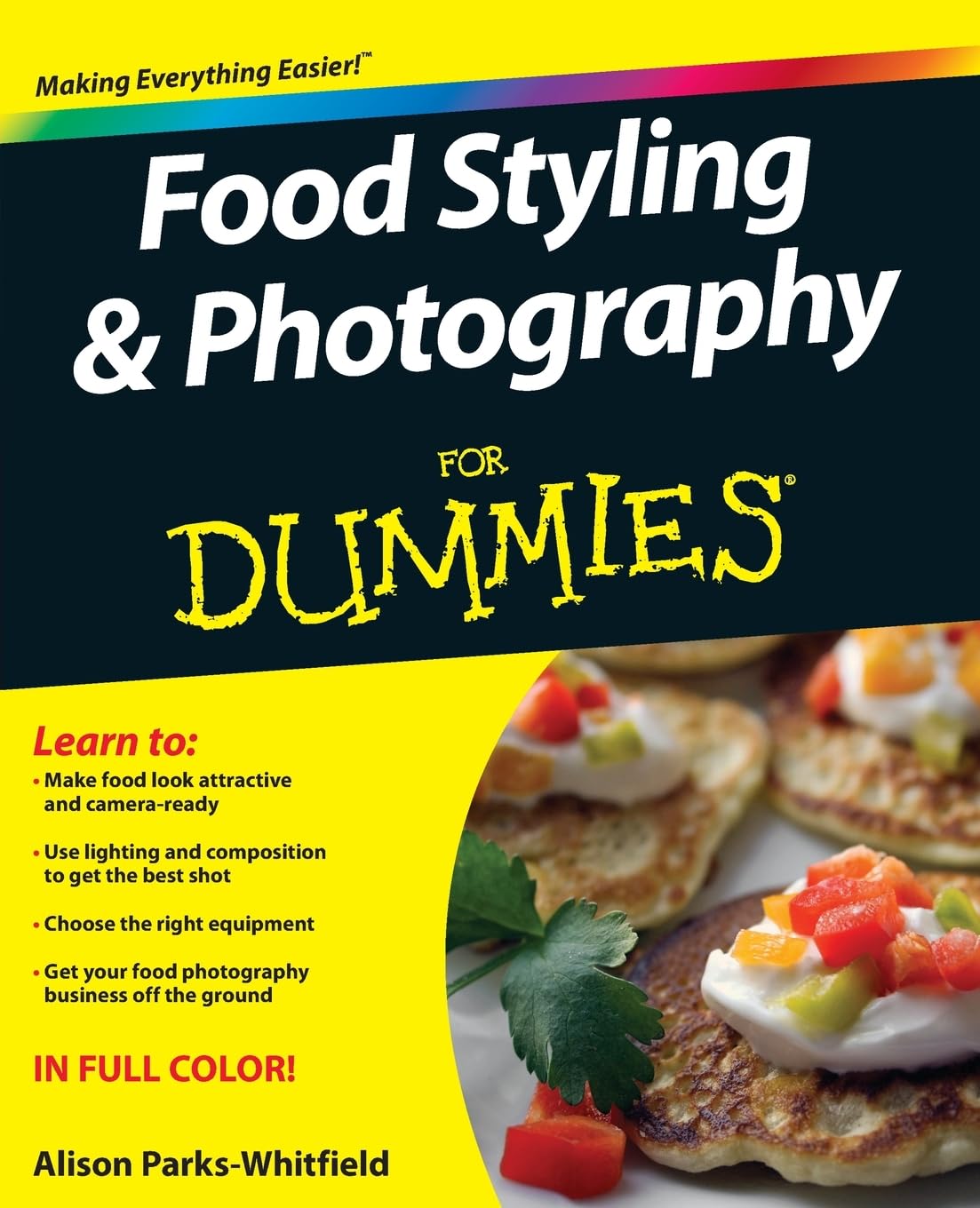 Food Styling and Photography For Dummies - Learn Professional Food Photography Techniques for Blogs, Cookbooks & Social Media