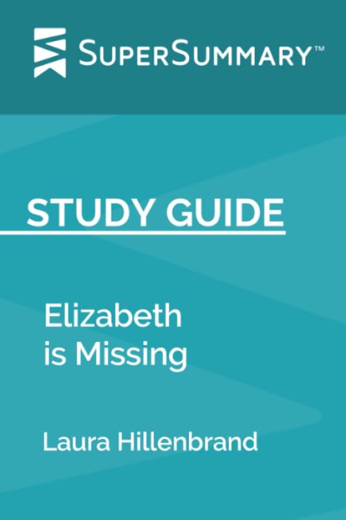 Elizabeth is Missing by Emma Healey - Comprehensive Study Guide & Book Summary | SuperSummary | Perfect for Book Clubs, Literature Students & Exam Prep