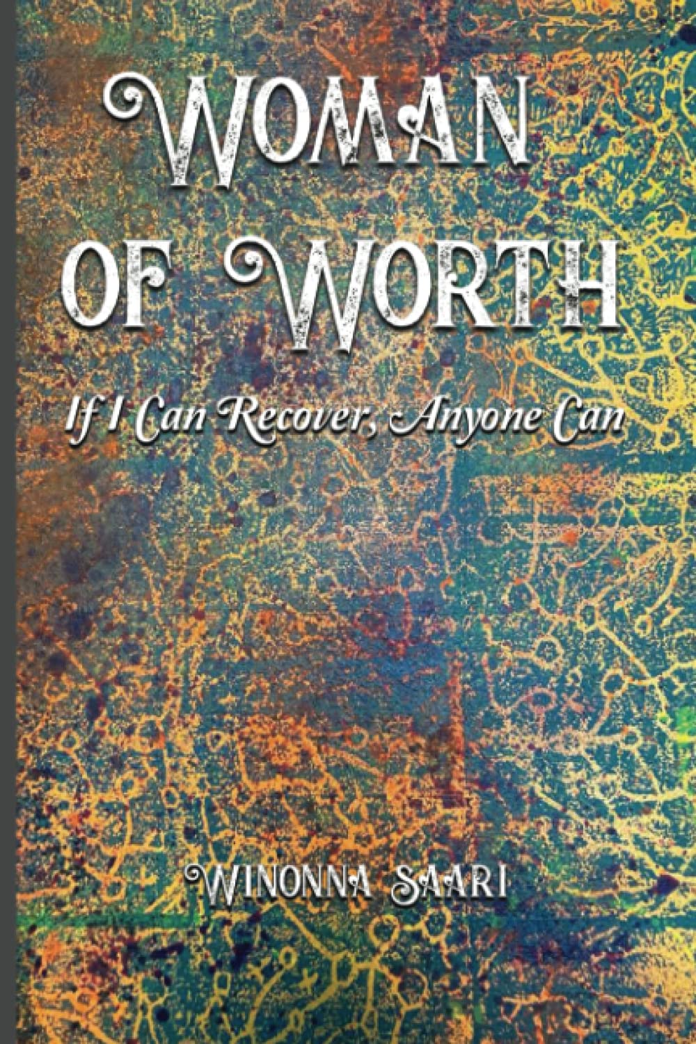 Woman of Worth: Inspiring Recovery Story - Motivational Book for Women Overcoming Challenges | Perfect for Self-Help, Book Clubs & Personal Growth