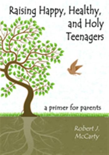 Raising Happy, Healthy, and Holy Teenagers: A Christian Parenting Guide for Raising Teens with Faith and Values - Perfect for Family Devotions and Youth Ministry Discussions