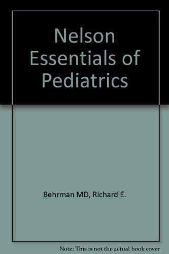 Nelson Essentials of Pediatrics - Comprehensive Pediatric Medical Textbook for Students & Professionals | Perfect for Medical School, Residency & Clinical Practice