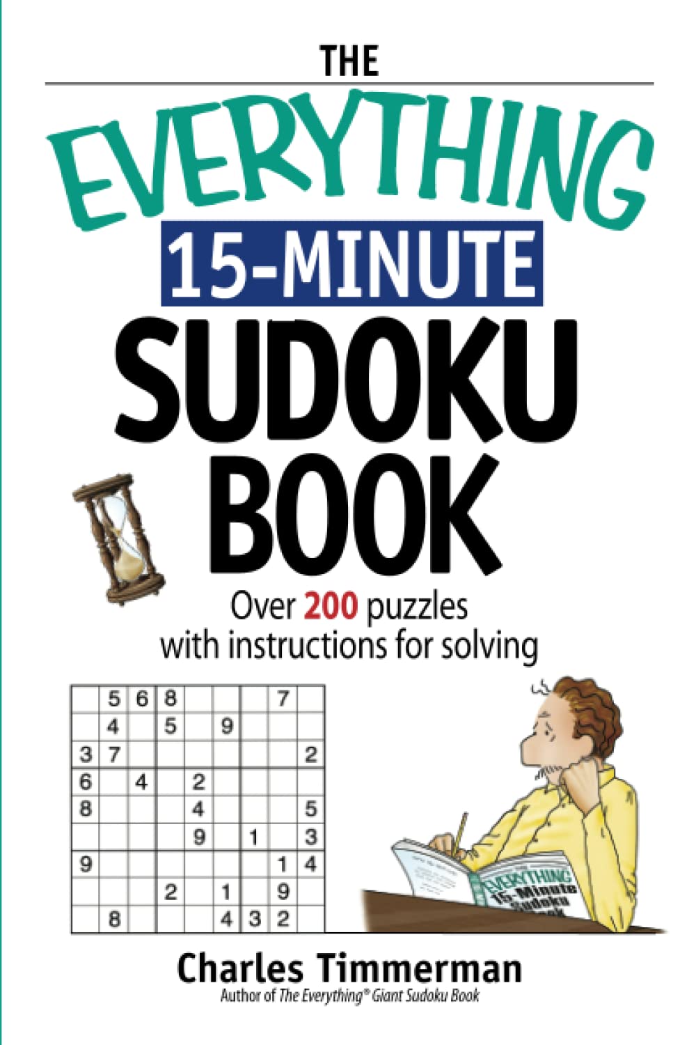 Everything 15-Minute Sudoku Book: 200+ Puzzles With Step-by-Step Solving Instructions | Perfect for Commuting, Travel & Brain Training (Everything® Series)