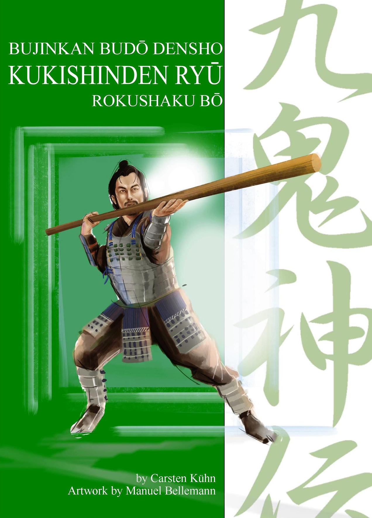 Bujinkan Budo Densho Book 8: Kukishinden Ryu Rokushaku Bojutsu Training Manual by Carsten Kuhn - Learn Traditional Japanese Martial Arts Staff Techniques for Self-Defense & Combat Training