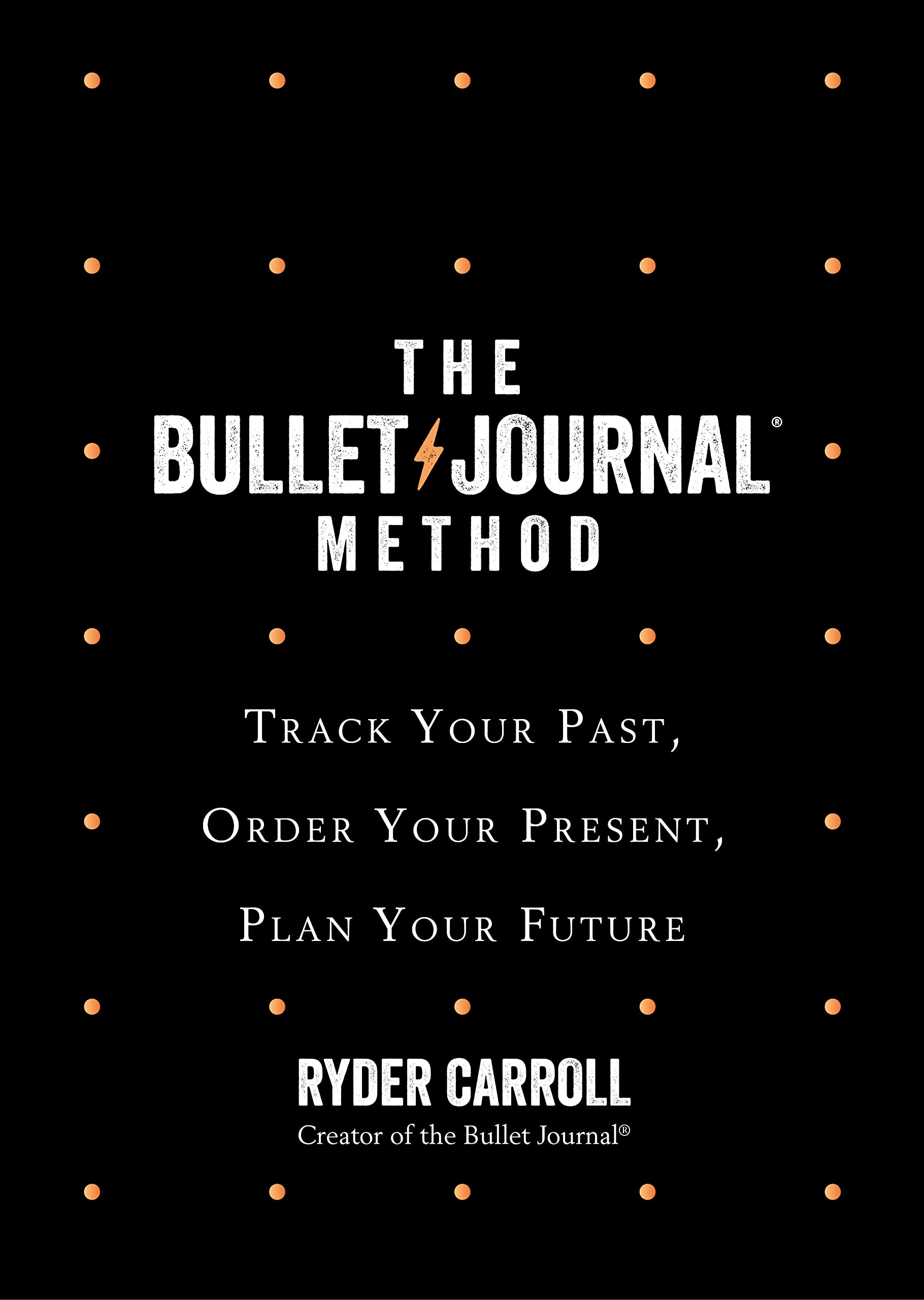 The Bullet Journal Method: Track & Organize Your Life - Perfect for Productivity, Goal Setting & Daily Planning