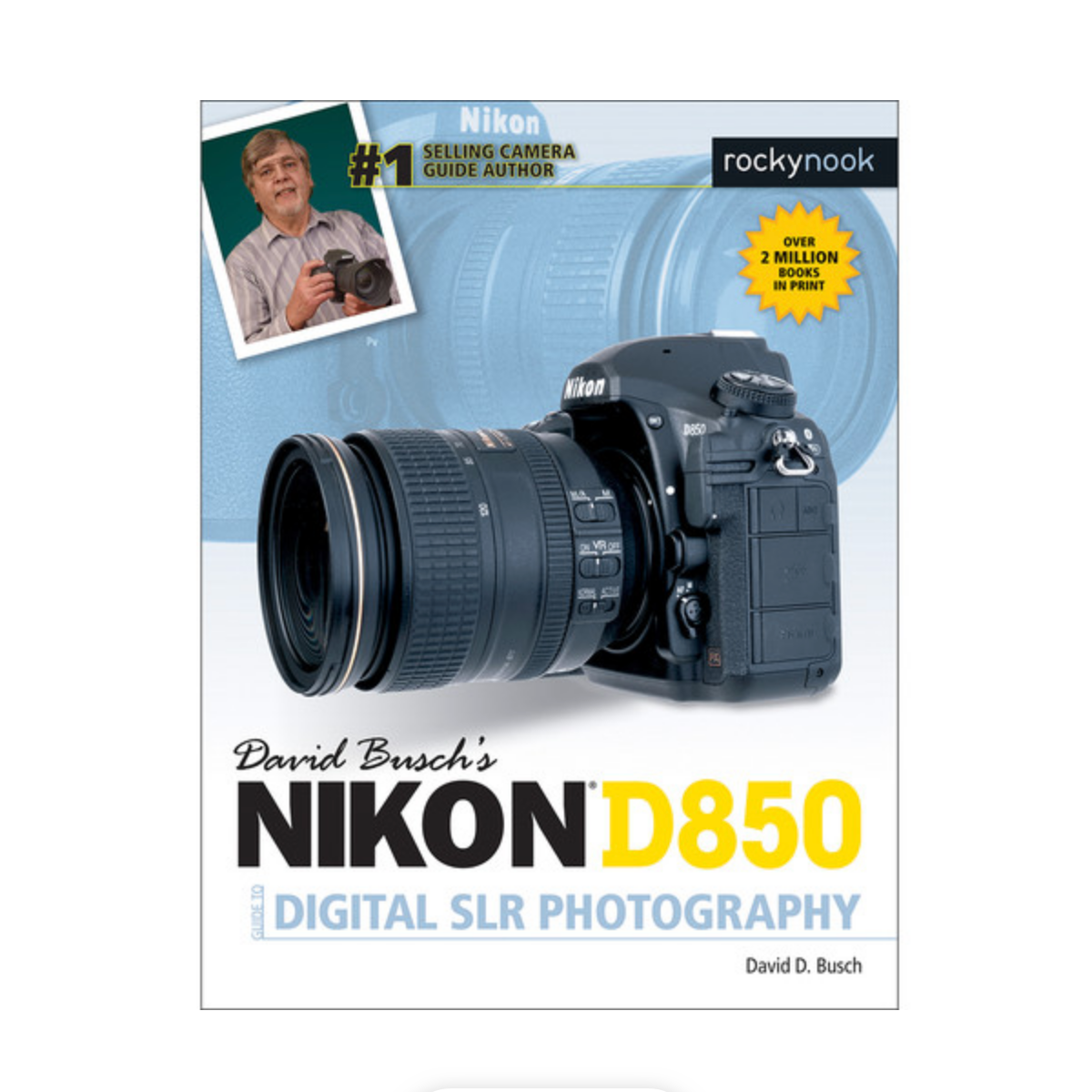 David Busch's Nikon D850 Guide to Digital Photography - Best DSLR Camera Book for Nikon D850 Users | Perfect for Beginners & Professionals | Learn Photography Techniques & Camera Settings