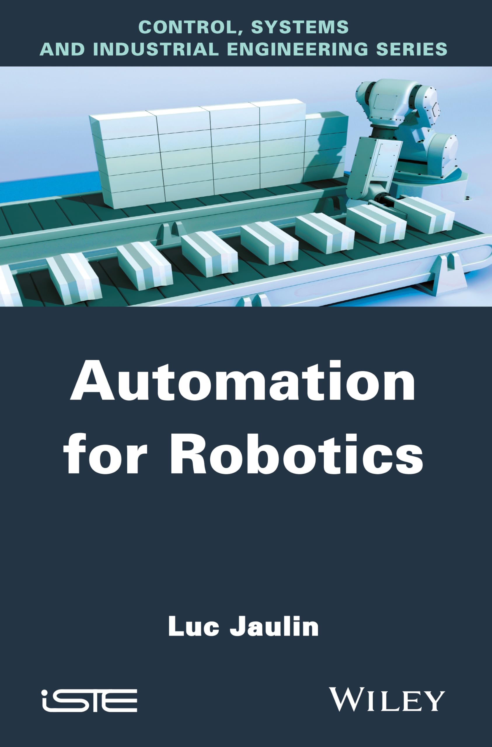Automation for Robotics: Control, Systems & Industrial Engineering Solutions - Perfect for Automation Labs, Manufacturing & STEM Education