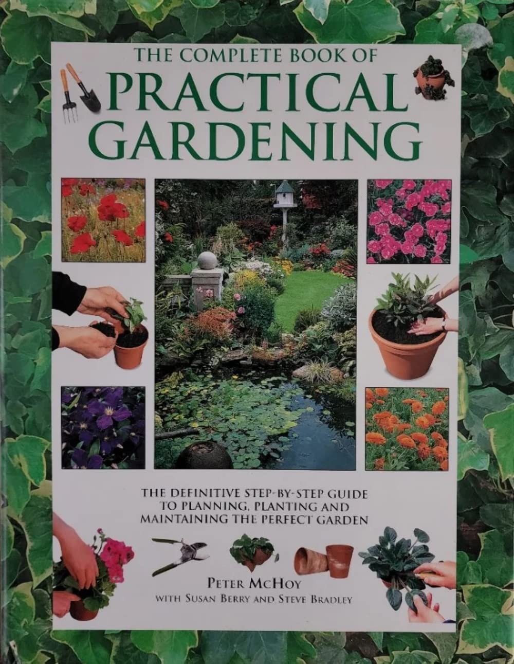 The Complete Book of Practical Gardening - Essential Guide for Home Gardeners | Indoor & Outdoor Planting Tips | Perfect for Beginners & Experienced Gardeners | Ideal for Backyard, Balcony & Urban Gardening Projects