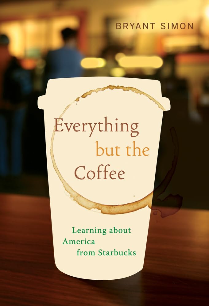 Everything but the Coffee: Discover American Culture Through Starbucks - Perfect for Travelers, Coffee Lovers & Cultural Explorers