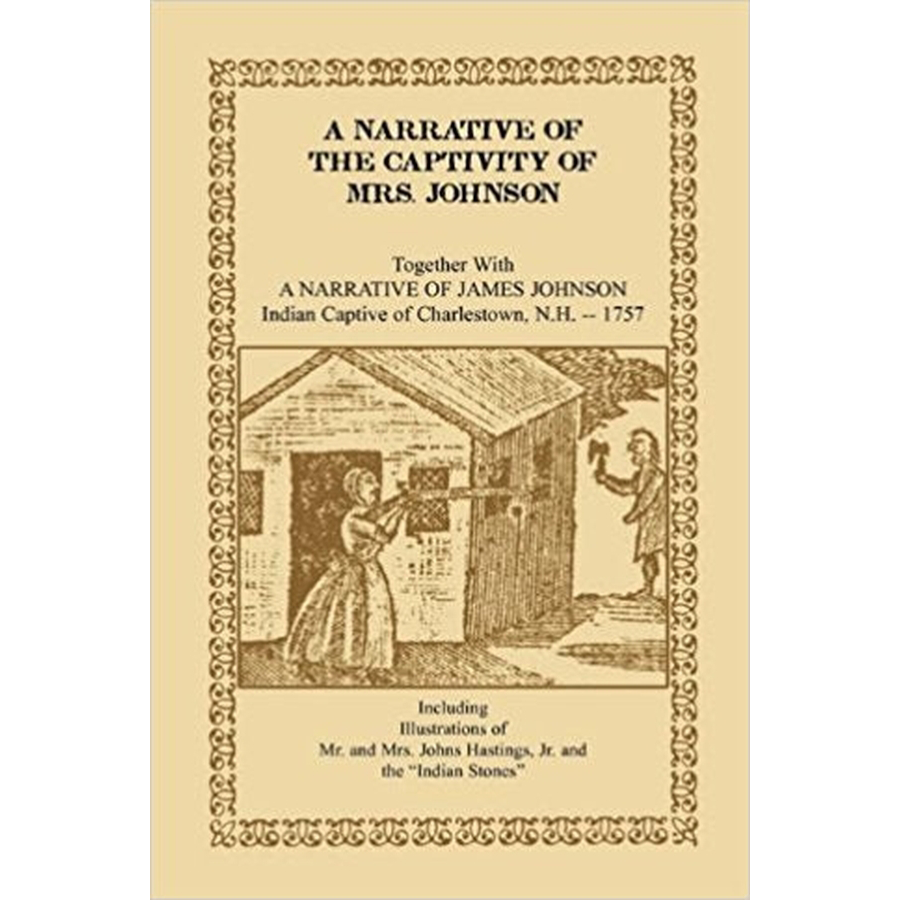 Captivity Narrative of Mrs. Johnson & James Johnson: True Story of Indian Captives in Charlestown, NH | Historical Accounts for American History Enthusiasts & Literature Studies