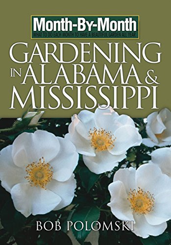 Month-By-Month Gardening Guide for Alabama and Mississippi | Seasonal Planting Tips & Care | Perfect for Home Gardens, Landscaping & Urban Farming