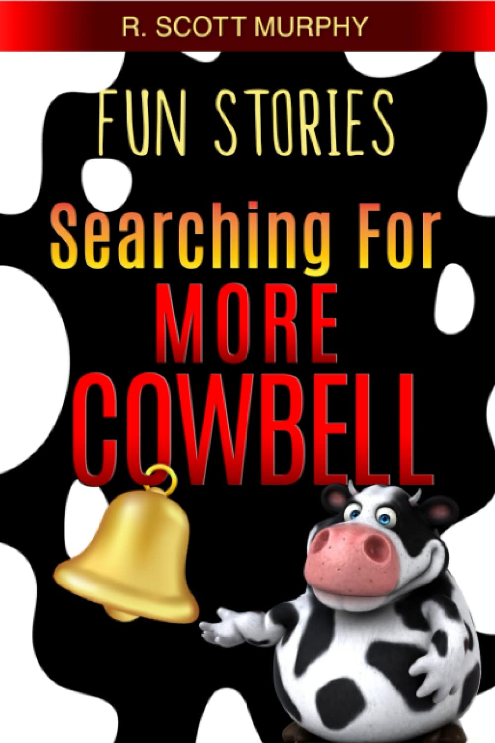 Fun Stories: Searching For More Cowbell - Hilarious Comedy Book for Adults | Perfect for Gifts, Parties & Relaxation