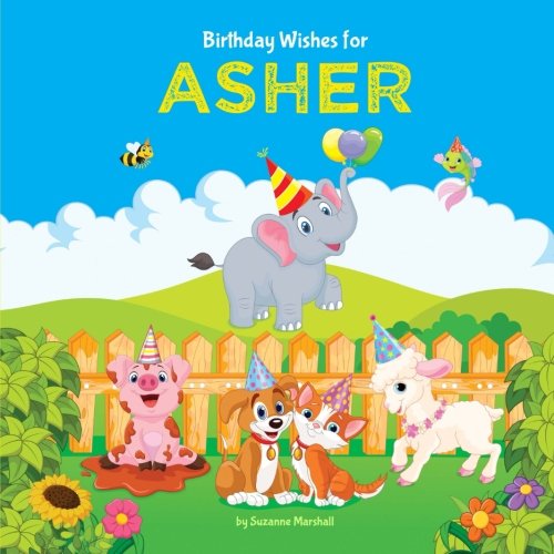 Personalized Birthday Book for Asher - Custom Kids Storybook with Birthday Wishes | Unique Birthday Gift for Boys & Girls | Perfect for Birthday Parties, Bedtime Stories & Special Occasions