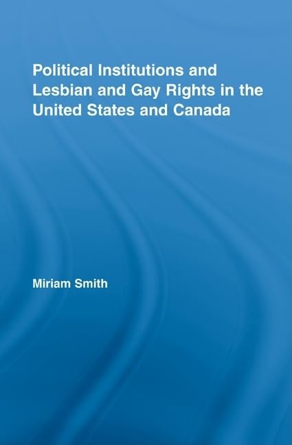 Political Institutions and LGBTQ+ Rights in the US & Canada - Comparative Study of North American Politics | Academic Research for Civil Rights Activists & Policy Makers