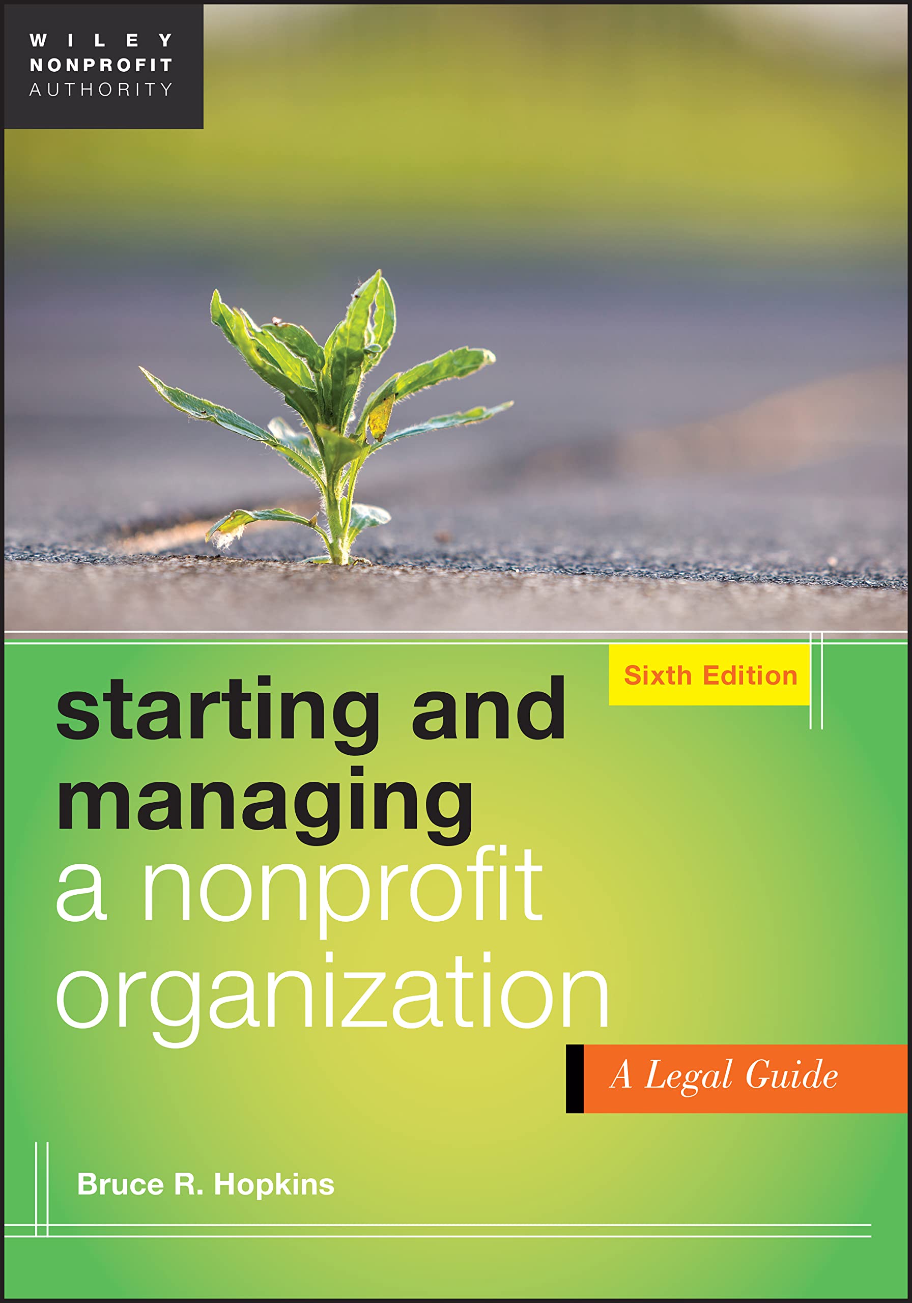 Starting and Managing a Nonprofit Organization: A Legal Guide for Nonprofit Founders and Leaders
