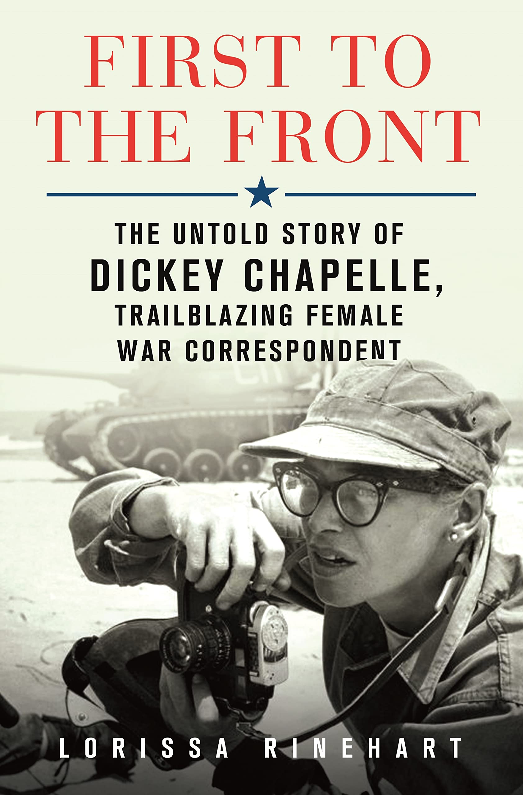First to the Front: The Untold Story of Dickey Chapelle - Trailblazing Female War Correspondent Biography | Inspiring Women in Journalism | Perfect for History Buffs & Feminist Readers