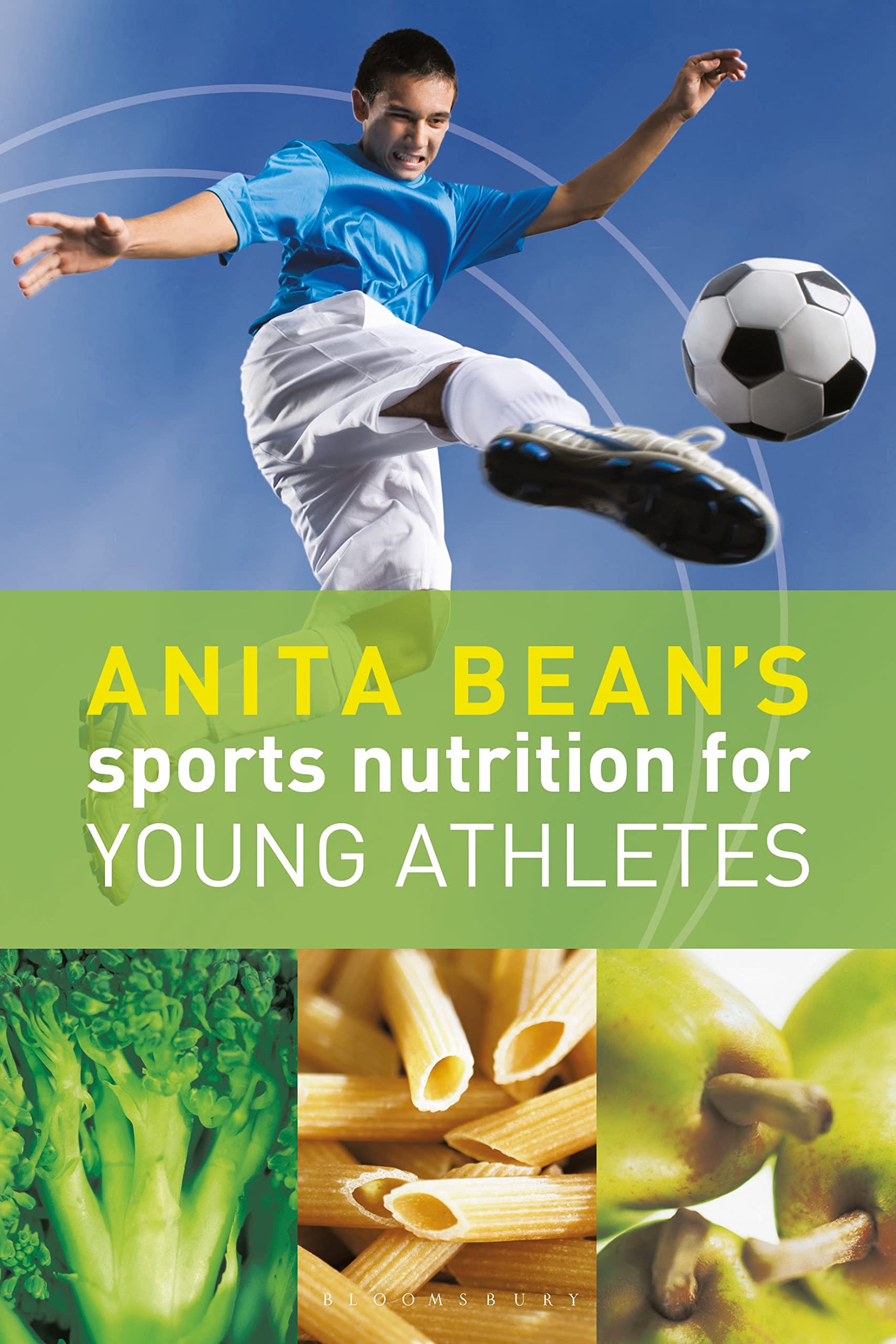 Anita Bean's Sports Nutrition Guide for Young Athletes - Essential Performance Fuel for Training, Games & Recovery