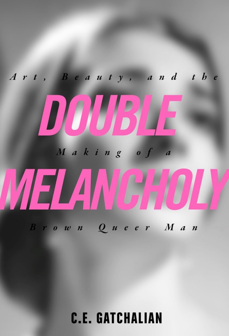 Double Melancholy: Exploring Art, Beauty & Identity in Brown Queer Masculinity - Perfect for LGBTQ+ Book Clubs & Cultural Studies