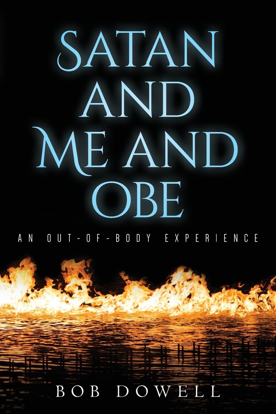 Satan and Me and OBE: A True Out-of-Body Experience Story - Spiritual Journey & Paranormal Exploration for Occult Enthusiasts