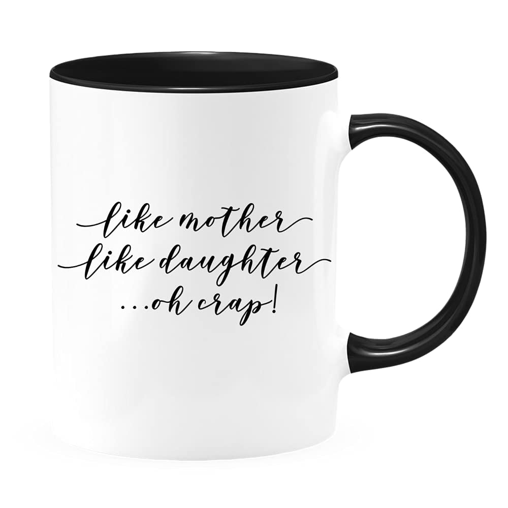 Premium Like Mother Like Daughter Oh Crap Printed Ceramic Coffee Mug - 11oz Funny Saying Cup for Mom - Best Mother's Day & Birthday Gift from Daughter - Black - Perfect for Coffee, Tea & Office Use
