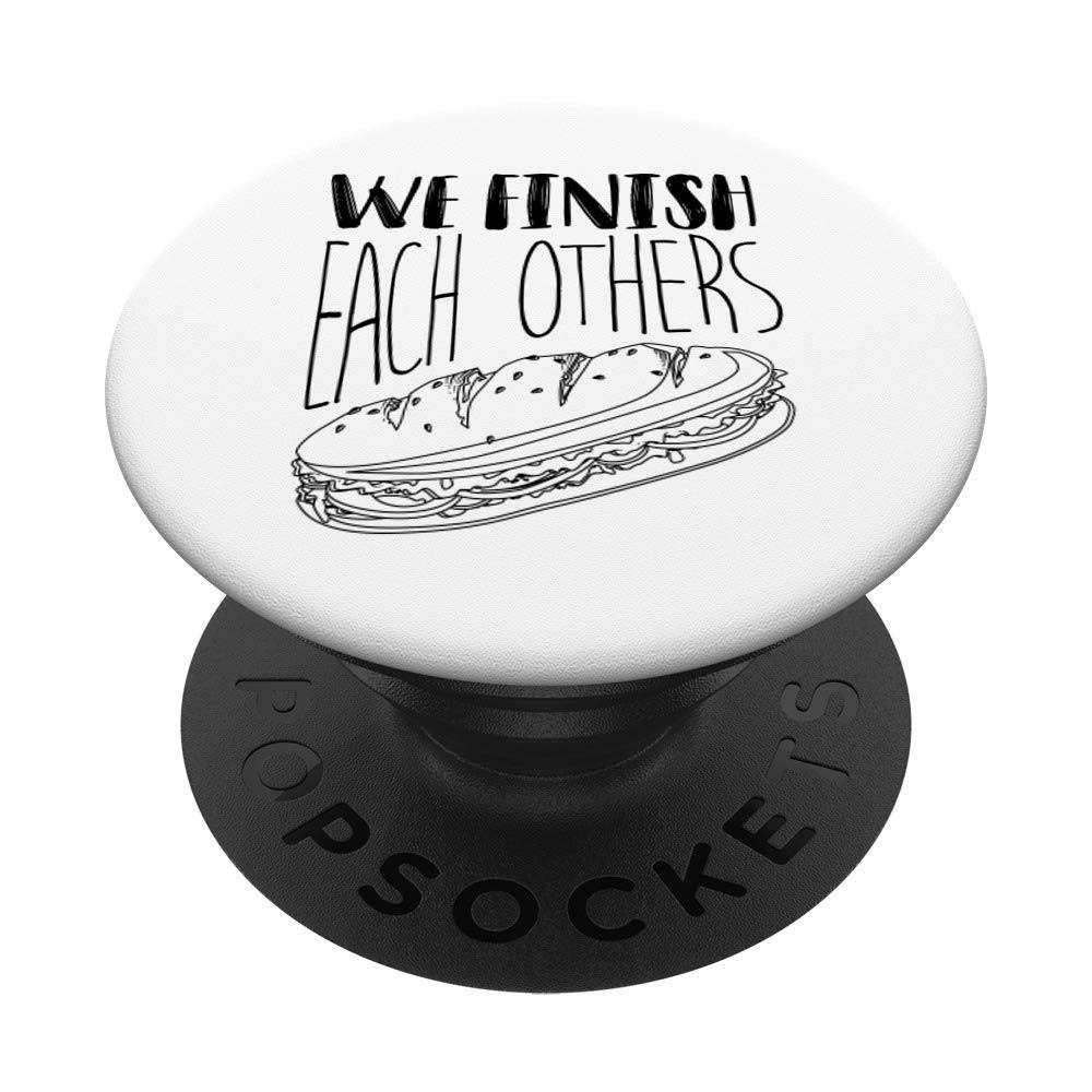 Funny Sandwich Lover Gift - Cool We Finish Each Others PopSockets Phone Grip & Stand for iPhone, Samsung, Tablets - Perfect for Foodies, Kitchen & Office Use