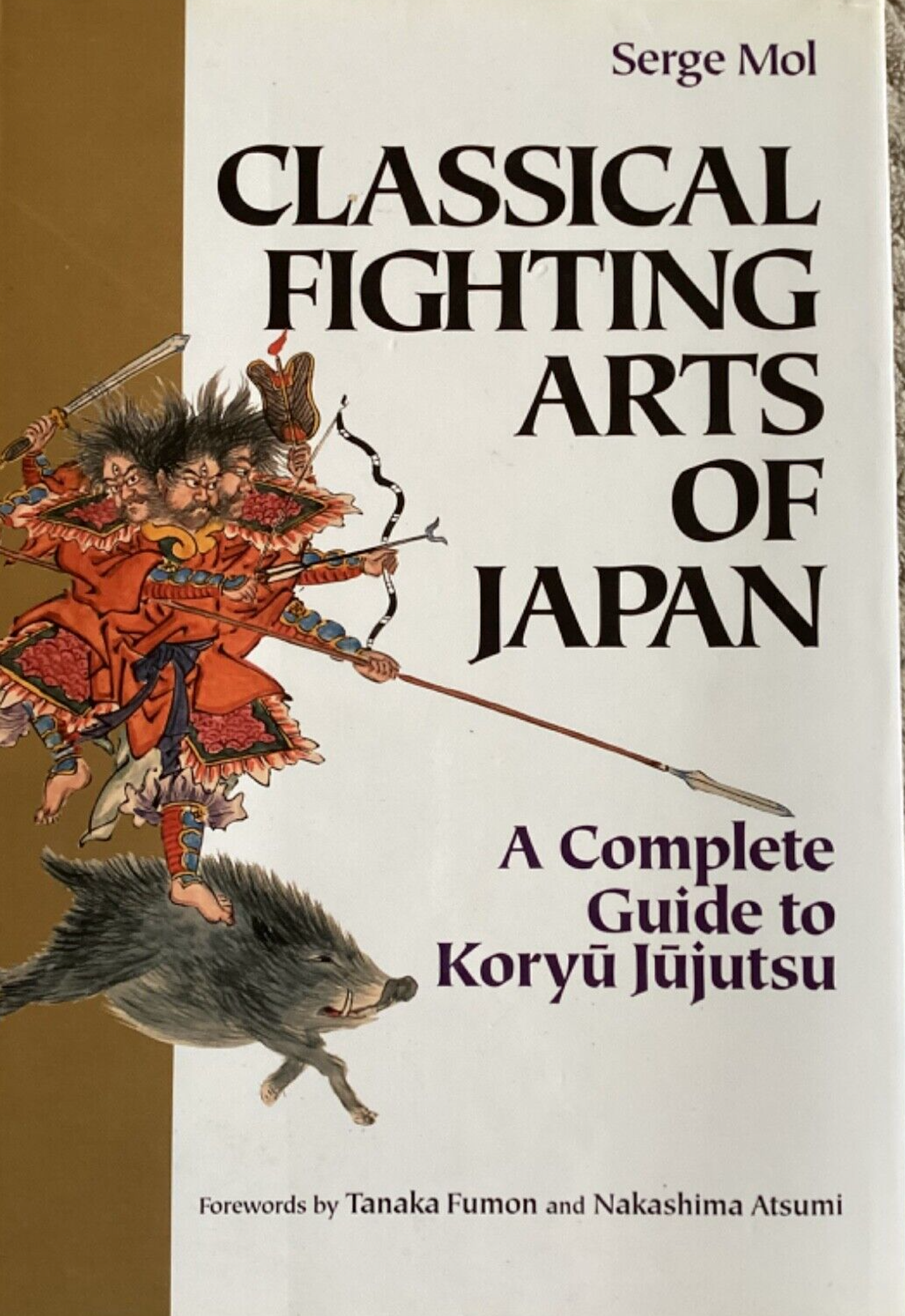 Classical Fighting Arts of Japan: A Complete Guide to Koryu Jujutsu Book by Serge Mol - Hardcover Pre-Owned | Martial Arts Training, Japanese History & Self-Defense Techniques