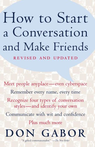 How to Start a Conversation and Make Friends - Revised and Updated Guide for Social Success | Improve Communication Skills for Networking, Dating & Everyday Life