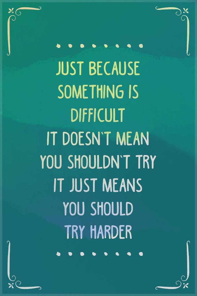16x24 Motivational Laminated Dry Erase Wall Art Poster - 'Just Because Something Is Difficult' Inspirational Quote for Office, Classroom & Home Decor