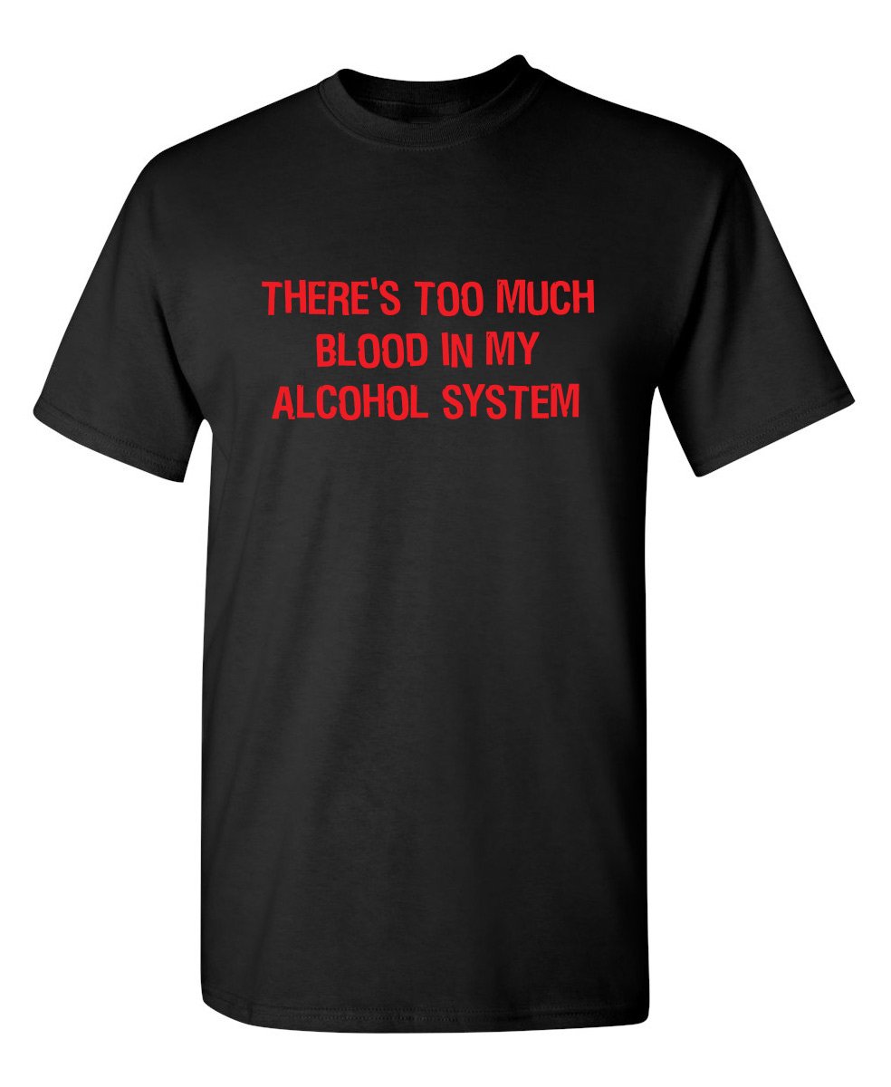 Funny Sarcastic Alcohol Blood T-Shirt - Adult Humor Graphic Tee for Parties