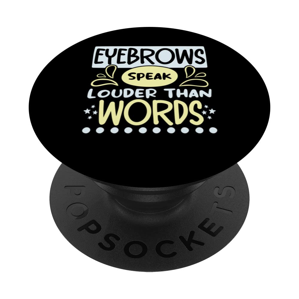 Eyebrows Speak Louder Than Words - Brow Whisperer & Lash Expert - Swappable PopGrip for PopSockets | Perfect for Makeup Lovers & Phone Accessories